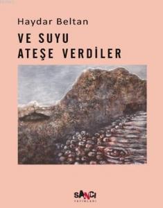 Ve Suyu Ateşe Verdiler