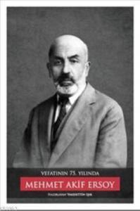 Vefatının 75. Yılında : Mehmet Akif Ersoy (Ciltli)