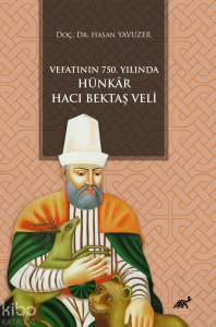 Vefatının 750. Yılında Hünkar Hacı Bektaş Veli