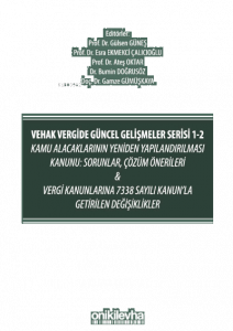 Vehak Vergide Güncel Gelişmeler Serisi 1-2 Kamu Alacaklarının Yeniden Yapılandırılması Kanunu