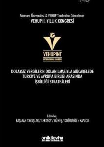 VEHUP 2. Yıllık Kongresi Dolaysız Vergilerin Dolanılmasıyla; Mücadelede Türkiye ve Avrupa Birliği arasında İşbirliği Stratejileri