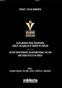 Vehup I. Yıllık Kongresi - Uluslararası Vergi Hukukunda Güncel Gelişmeler ve Türkiye'ye Etkileri