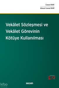 Vekâlet Sözleşmesi ve Vekâlet Görevinin Kötüye Kullanılması (Ciltli)