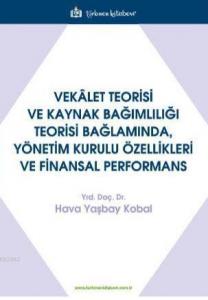 Vekalet Teorisi Ve Kaynak Bağimliliği Teorisi Bağlaminda, Yönetim Kurulu Özellikleri Ve Finansal Per