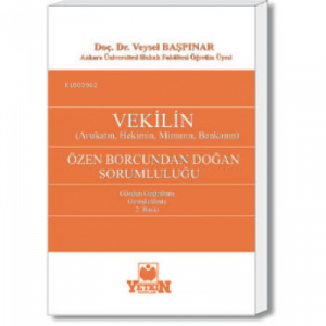Vekilin (Avukatın, Hekimin, Mimarın, Bankaların) Özen Borcundan Doğan Sorumluluğu