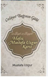 Velayet Bağının Gülü (Ciltli);es-Şeyh es-Seyyid Hafız Mustafa Uzgur Karsi