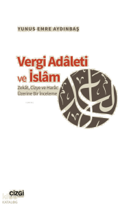 Vergi Adaleti ve İslam;Zekat, Cizye ve Harac Üzerine Bir İnceleme