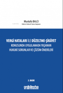 Vergi Hataları İle Düzeltme;Şikayet Konusunda Uygulamada Yaşanan Hukuki Sorunlar ve Çözüm Önerileri