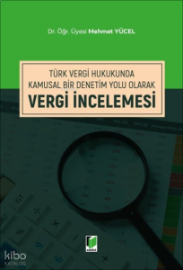 Vergi İncelenmesi;Türk Vergi Hukukunda Kamusal Bir Denetim Yolu Olarak