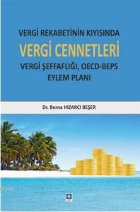 Vergi Rekabetinin Kıyısında Vergi Cennetleri; Vergi Şeffaflığı, Oecd-Beps Eylem Planı