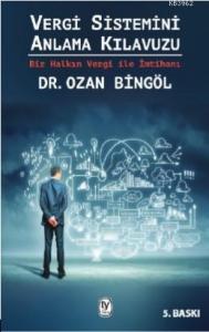 Vergi Sistemini Anlama Kılavuzu; Bir Halkın Vergi İle İmtihanı