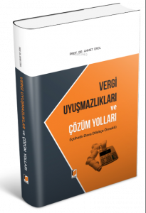 Vergi Uyuşmazlıkları ve Çözüm Yolları (İçtihatlı-Dava Dilekçe Örnekli)