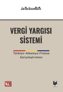 Vergi Yargı Sistemi;Türkiye-Almanya-Fransa Karşılaştırması