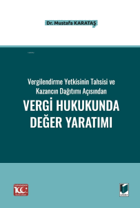 Vergilendirme Yetkisinin Tahsisi ve Kazancın Dağıtımı Açısından Vergi Hukukunda Değer Yaratımı