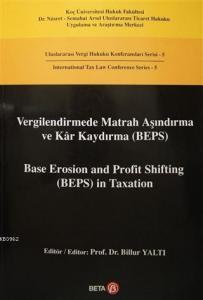 Vergilendirmede Matrah Aşındırma ve Kar Kaydırma (BEPS) / Base Erosion and Profit Shifting (BEPS) in; Uluslararası Vergi Hukuku Konferansları Serisi 5 - Interna