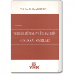 Vergisel Düzenleyici İşlemlerin Hukuksal Sınırları