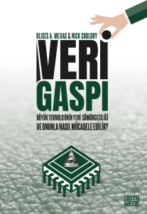 Veri Gaspı;Büyük Teknoloji’nin Yeni Sömürgeciliği ve Onunla Nasıl Mücadele Edilir?