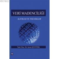 Veri Madenciliği; Kavram ve Teknikler
