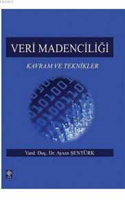 Veri Madenciliği; Kavram ve Teknikler