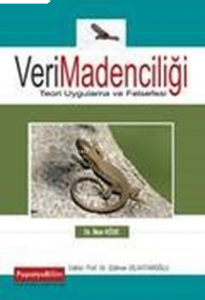 Veri Madenciliği: Teori, Uygulama ve Felsefesi