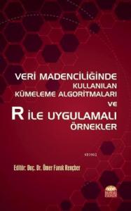 Veri Madenciliğinde Kullanılan Kümeleme Algoritmaları ve R ile Uygulamalı Örnekler