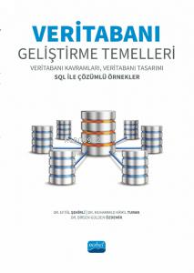 Veritabanı Geliştirme Temelleri- ;Veritabanı Kavramları, Veritabanı Tasarımı SQL ile Çözümlü Örnekler