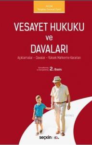 Vesayet Hukuku ve Davaları; Açıklamalar – Davalar – Yüksek Mahkeme Kararları