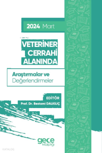 Veteriner Cerrahi Alanında Araştırmalar ve Değerlendirmeler - Mart 2024