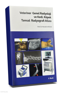 Veteriner Genel Radyoloji ve Kedi, Köpek Tanısal Radyografi Atlası