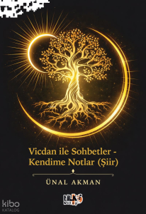 Vicdan ile Sohbetler - Kendime Notlar (Şiir)
