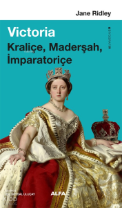 Victoria;Kraliçe, Maderşah, İmparatoriçe
