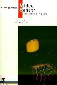 Video Sanatı; Eleştirel Bir Bakış