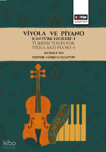 Viyola ve Piyano için Türk Ezgileri -I ;Turkish Tunes for Viola and Piano-I