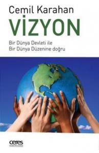 Vizyon; Bir Dünya Devleti ile Bir Dünya Düzenine Doğru