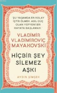 Vladimir Vladimiroviç Mayakovski / Hiçbir Şey Silemez Aşkı