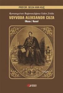 Voyvoda Alexsandr Cuza; Romanya'nın Bağımsızlığına Giden Yolda