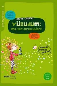 Vücudum: Milyarlarca Hücre; Minik Bilgeler Dizisi 5 (+9 Yaş)