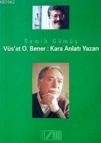 Vüs'at O. Bener: Kara Anlatı Yazarı