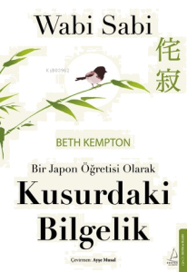 Wabi Sabi;Bir Japon Öğretisi Olarak Kusurdaki Bilgelik