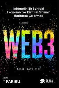 Web3 - İnternetin Bir Sonraki Ekonomik ve Kültürel Sınırının Haritasını Çıkarmak