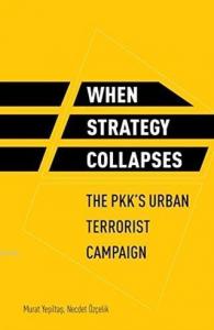 When Strategy Collapses; The PKK'S Urban Terrorist Campaign