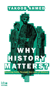 Why History Matters?;Reviving Faith through the Lens of History