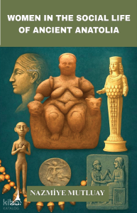 Women In The Social Life of Ancient Anatolia