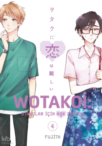 Wotakoi 4. Cilt;Otakular İçin Aşk Zordur