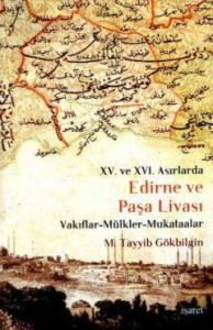 XV. ve XVI Asırlarda Edirne ve Paşa Livası; Vakıflar - Mülkler - Mukataalar