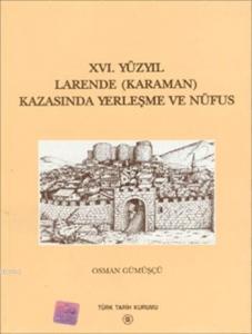 XVI. Yüzyıl Larende (Karaman) Kazasında Yerleşme ve Nüfus