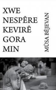 Xwe Nespere Kevıre Gora Mın
