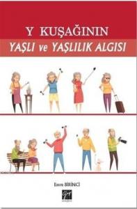 Y Kuşağının Yaşlı ve Yaşlılık Algısı