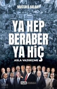 Ya Hep Beraber Ya Hiç;Asla Vazgeçme