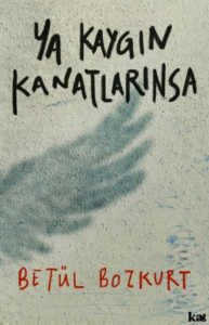 Ya Kaygın Kanatlarınsa